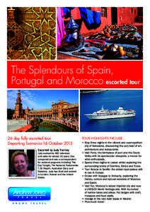 The Splendours of Spain, Portugal and Morocco escorted tour 26 day fully escorted tour Departing Tasmania 16 October 2015 Escorted by Judy Tierney