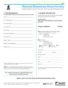 1W16  National Elementary Honor Society Chapter Renewal Invoice for the July 1, 2015–June 30, 2016 Academic Year 1. YOUR INFORMATION Your school’s certificate and adviser card will be printed and mailed from this inf