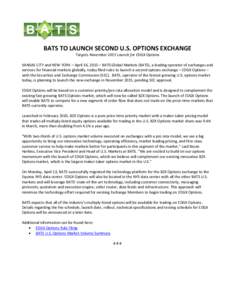 BATS TO LAUNCH SECOND U.S. OPTIONS EXCHANGE Targets November 2015 Launch for EDGX Options KANSAS CITY and NEW YORK – April 16, 2015 – BATS Global Markets (BATS), a leading operator of exchanges and services for finan