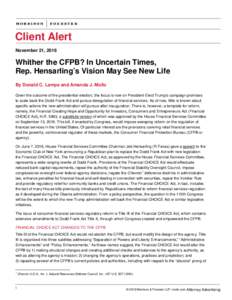 Client Alert November 21, 2016 Whither the CFPB? In Uncertain Times, Rep. Hensarling’s Vision May See New Life By Donald C. Lampe and Amanda J. Mollo