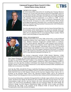 Command Sergeant Major Daniel K. Elder United States Army, Retired Highlights from Industry Mr. Daniel (Dan) Elder returned to his consulting firm Topsarge Business Solutions, LLC in June 2013 from McLane Advanced Techno