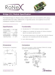 RoNe Bridge (In) Module Specification The RoNeX Bridge (In) Module allows a RoNeX stack to be connected to a PC using a standard Ethernet cable. Additionally it regulates power and supplies it to all the subsequent modul