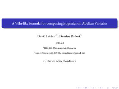 A Vélu-like formula for computing isogenies on Abelian Varieties David Lubicz1,2 , Damien Robert3 1 2 3