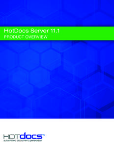 HotDocs Server 11.1 PRODUCT OVERVIEW Copyright © 2014 HotDocs Limited. All rights reserved. No part of this product may be reproduced, transmitted, transcribed, stored in a