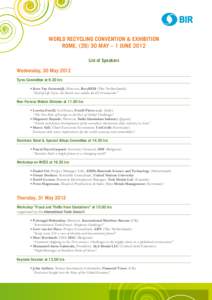 WORLD RECYCLING CONVENTION & EXHIBITION ROME, (MAY – 1 JUNE 2012 List of Speakers Wednesday, 30 May 2012 Tyres Committee at 9.30 hrs