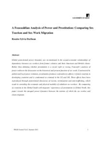A Foucauldian Analysis of Power and Prostitution: Comparing Sex Tourism and Sex Work Migration Rosalee Sylvia Dorfman Abstract Global postcolonial power dynamics are reconstituted in the sexual-economic relationships of