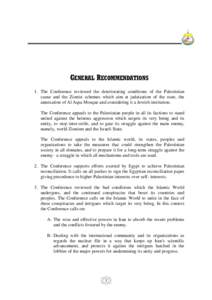 GENERAL RECOMMENDATIONS 1. The Conference reviewed the deteriorating conditions of the Palestinian cause and the Zionist schemes which aim at judaization of the state, the annexation of Al Aqsa Mosque and considering it 