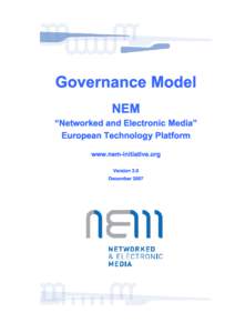 Governance Model NEM “Networked and Electronic Media” European Technology Platform www.nem-initiative.org Version 2.0
