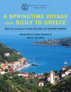 A Springtime Voyage from Sicily to Greece With AIA Lecturers & Hosts William and Suzanne Murray Aboard the 21-Cabin Harmony G April 2–10, 2015