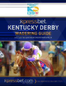 KENTUCKY DERBY Wagering Guide Daily Late-Breaking Online Updates Begin April 30  I’ll Have Another wins 2012 Kentucky Derby. ©Horsephotos.com/NTRA