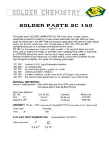 S OL D ER PAS T E S C 150 Type ISOC The solder paste SOLDER CHEMISTRY SC 150 is the latest, unique creation specifically suitable for soldering in vapor phase and under inert gas. Not only many years of experience