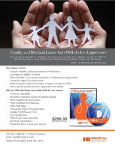Family and Medical Leave Act (FMLA) for Supervisors This course is designed for employers and supervisors to meet their compliance under the FMLA in determining medical leave eligibility and administrating protected job 