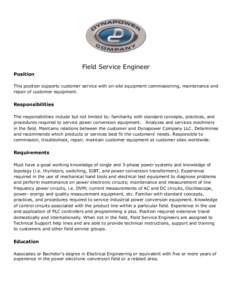 Field Service Engineer Position This position supports customer service with on-site equipment commissioning, maintenance and repair of customer equipment.  Responsibilities