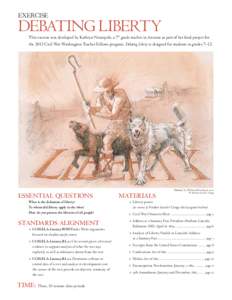 EXERCISE  DEBATING LIBERTY This exercise was developed by Kathryn Notarpole, a 7th grade teacher in Arizona as part of her final project for the 2013 Civil War Washington Teacher Fellows program. Debating Liberty is desi