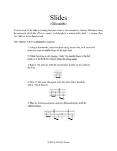 Slides (Glissando) You can think of the slide as creating the same sound as the hammer-on, the only difference being the manner in which this effect is created. A slide (gliss) is notated with a dashinstead of an 