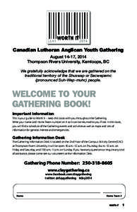 Canadian Lutheran Anglican Youth Gathering August 14-17, 2014 Thompson Rivers University, Kamloops, BC We gratefully acknowledge that we are gathered on the traditional territory of the Shuswap or Secwepemc (pronounced S