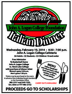 Wednesday, February 19, 2014 • 4:30 - 7:00 p.m. John A. Logan College Cafeteria $8 Adults • $5 Students • $3 Children 10 and under Free Admission To Basketball Game
