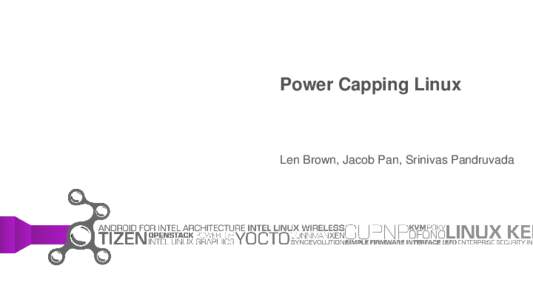 Power Capping Linux  Len Brown, Jacob Pan, Srinivas Pandruvada Agenda • Context