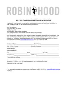 2014 STOCK TRANSFER INFORMATION AND NOTIFICATION Thank you for your interest in making a gift of marketable securities to the Robin Hood Foundation. In order to make your gift, you will need the following information: Ba