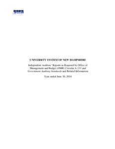 UNIVERSITY SYSTEM OF NEW HAMPSHIRE Independent Auditors’ Reports as Required by Office of Management and Budget (OMB) Circular A-133 and Government Auditing Standards and Related Information Year ended June 30, 2014