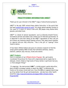 HMD™ Heavy Metal Detox PRACTITIONER INFORMATION SHEET Thank you for your interest in the HMD™ range of detoxification products. HMD™ is the only 100% natural Heavy Metal Detoxifier in the world that