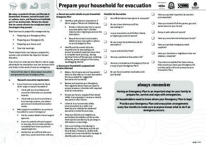 Prepare your household for evacuation We enjoy a wonderful climate and lifestyle in Queensland. However, natural hazards such as cyclone, storm, and flood are an inevitable part of our environment. History has shown that