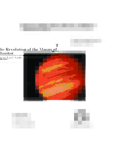 The Revolution of the Moons of Jupiter Software Users’ Guide A Manual to Accompany Software for the Introductory Astronomy Lab Exercise Document SUG 1: Version 1