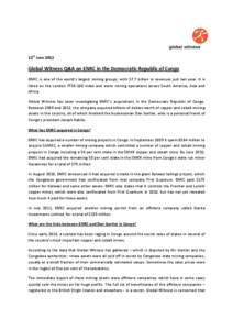 12th JuneGlobal Witness Q&A on ENRC in the Democratic Republic of Congo ENRC is one of the world’s largest mining groups, with $7.7 billion in revenues just last year. It is listed on the London FTSE-100 index a