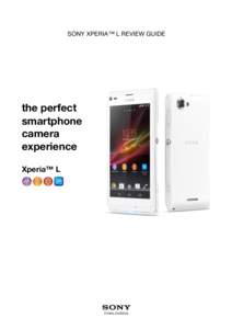 SONY XPERIA™ L REVIEW GUIDE  the perfect smartphone camera experience