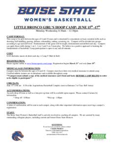 LITTLE BRONCO GIRL’S HOOP CAMP: JUNE 15th -17th Monday-Wednesday 8:30am – 12:30pm CAMP FORMAT: This camp is for girls between the ages of 6 and 10 years and is structured to concentrate on basic essential skills such