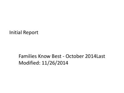 Initial Report  Families Know Best - October 2014Last Modified: [removed]  What is your county of residence?