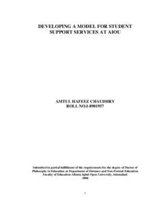 DEVELOPING A MODEL FOR STUDENT SUPPORT SERVICES AT AIOU AMTUL HAFEEZ CHAUDHRY ROLL NO.I[removed]