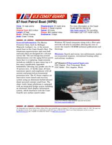 87-foot Patrol Boat (WPB) Crew: 10 male and/or female Original Cost: $3.5 million Length: 87 feet Beam: 19 feet 5 inches