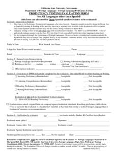 California State University, Sacramento Department of Foreign Languages - Foreign Language Proficiency Testing PROFICIENCY TESTING EVALUATION FORM for All Languages other than Spanish (this form can also used for fluent 