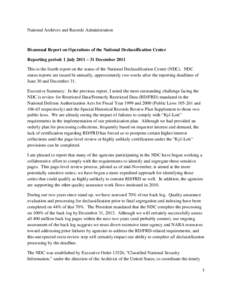 National Archives and Records Administration  Bi-annual Report on Operations of the National Declassification Center Reporting period: 1 July 2011 – 31 December 2011 This is the fourth report on the status of the Natio