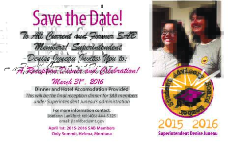 Save the Date!  To All Current and Former SAB Members! Superintendent Denise Juneau Invites You to: