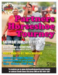 Partners Horseshoe Tourney SATURDAY JUNE 13TH • 11 a.m. REGISTRATION @ SCENIC PARK 1280 Riverview Drive, South Sioux City, NE 68776