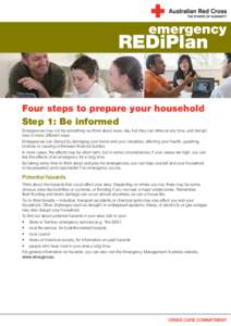 Four steps to prepare your household Step 1: Be informed Emergencies may not be something we think about every day, but they can strike at any time, and disrupt lives in many different ways. Emergencies can disrupt by da