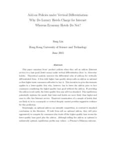 Add-on Policies under Vertical Differentiation: Why Do Luxury Hotels Charge for Internet Whereas Economy Hotels Do Not? Song Lin Hong Kong University of Science and Technology