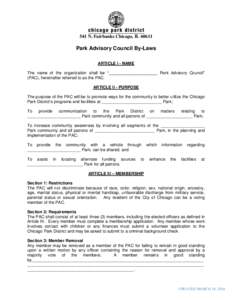 541 N. Fairbanks Chicago, ILPark Advisory Council By-Laws ARTICLE I - NAME The name of the organization shall be “_____________________ Park Advisory Council” (PAC), hereinafter referred to as the PAC.