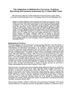 The Integration of Mathematics Discourse, Graphical Reasoning and Symbolic Expression by a Virtual Math Team Murat Perit Çakır, Informatics Institute, Middle East Technical University, Ankara, Turkey Gerry Stahl, Schoo