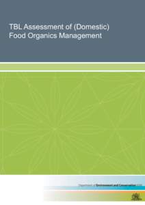 TBL Assessment of (Domestic) Food Organics Management This report has been prepared for NSW Department of Environment and Conservation in accordance with the terms and conditions of appointment for proposal NSMHI06/NS60