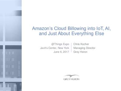 Amazon’s Cloud Billowing into IoT, AI, and Just About Everything Else @Things Expo Javit’s Center, New York June 6, 2017