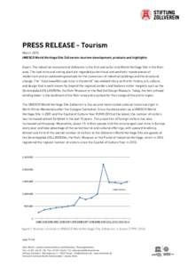 PRESS RELEASE - Tourism March 2015 UNESCO World Heritage Site Zollverein: tourism development, products and highlights Essen. The industrial monument of Zollverein is the first and so far only World Heritage Site in the 