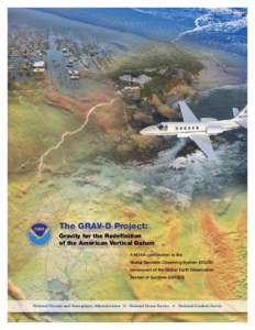 The GRAV-D Project: Gravity for the Redefinition of the American Vertical Datum A NOAA contribution to the Global Geodetic Observing System (GGOS) component of the Global Earth Observation