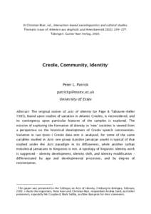 In this paper I look at how certain evidence from Creole-language situations can illuminate our notions of community and id...