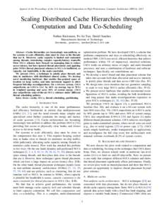 Appears in the Proceedings of the 21st International Symposium on High Performance Computer Architecture (HPCA), 2015  Scaling Distributed Cache Hierarchies through Computation and Data Co-Scheduling Nathan Beckmann, Po-