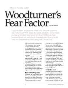 How to Avoid a Catch  Woodturner’s Fear Factor By Lyle Jamieson