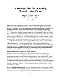 A Strategic Plan for Improving Biomarkers for Cancer Report of Working Group on Biomedical Technology February 2005