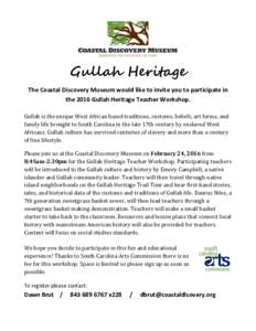 Gullah Heritage The Coastal Discovery Museum would like to invite you to participate in the 2016 Gullah Heritage Teacher Workshop. Gullah is the unique West African based traditions, customs, beliefs, art forms, and fami
